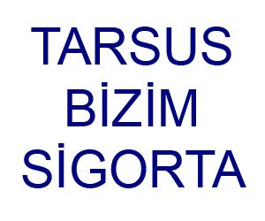 Tarsus Bi̇zi̇m Si̇gorta
